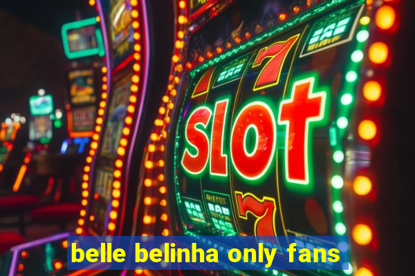 belle belinha only fans